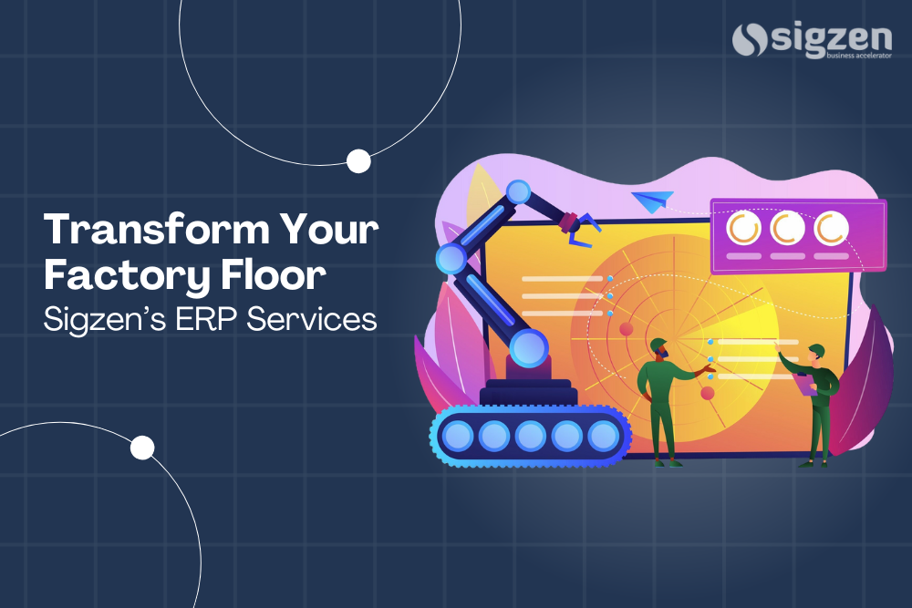Transform Your Factory Floor with Sigzen’s ERP Services
