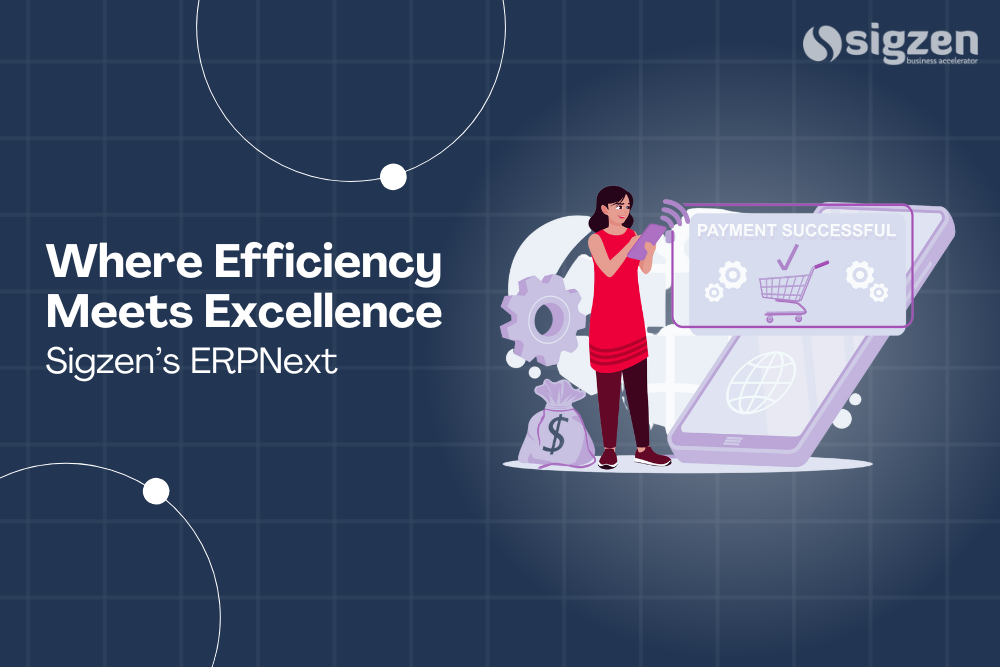 Sigzen’s ERPNext: Where Efficiency Meets Excellence