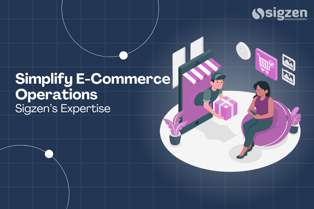 Simplify E-Commerce Operations with Sigzen’s Expertise