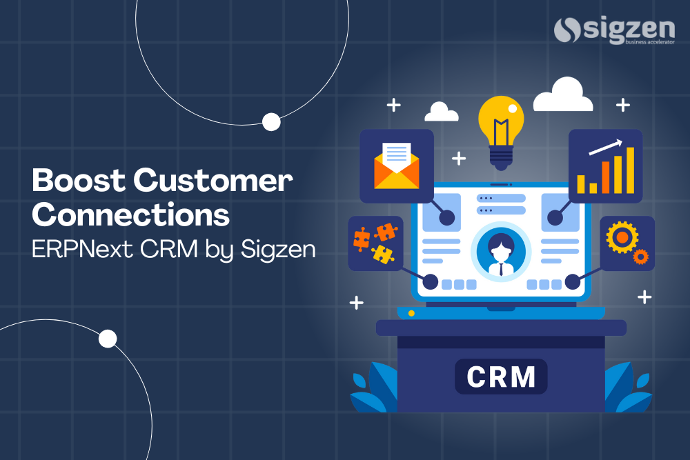 Boost Customer Connections with ERPNext CRM by Sigzen
