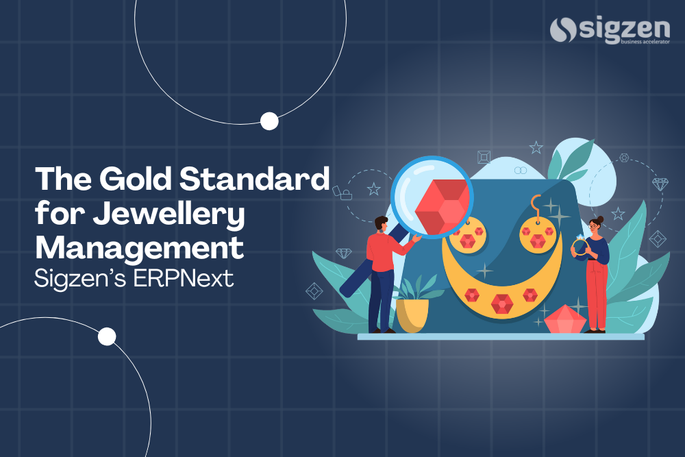 Sigzen’s ERPNext: The Gold Standard for Jewellery Management