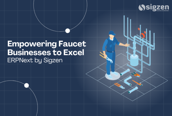 ERPNext by Sigzen: Empowering Faucet Businesses to Excel