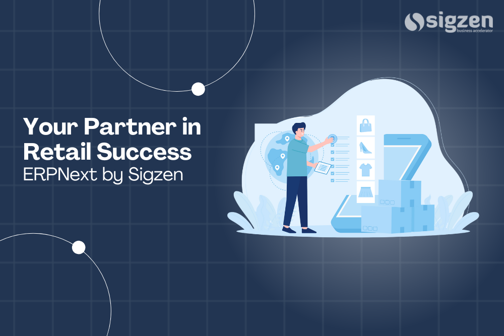 ERPNext by Sigzen: Your Partner in Retail Success
