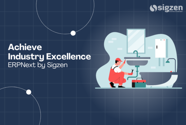 Achieve Industry Excellence with ERPNext by Sigzen