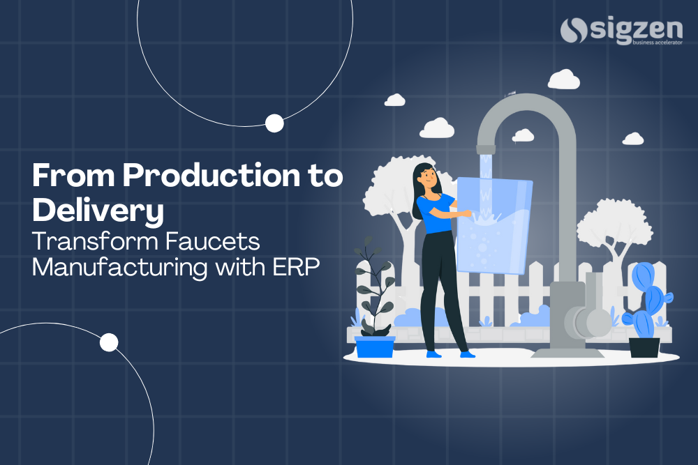 From Production to Delivery: Transform Faucets Manufacturing with ERP.
